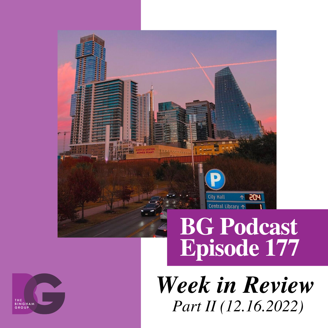 Bingham Group Week in Review Part II (12.16.2022)