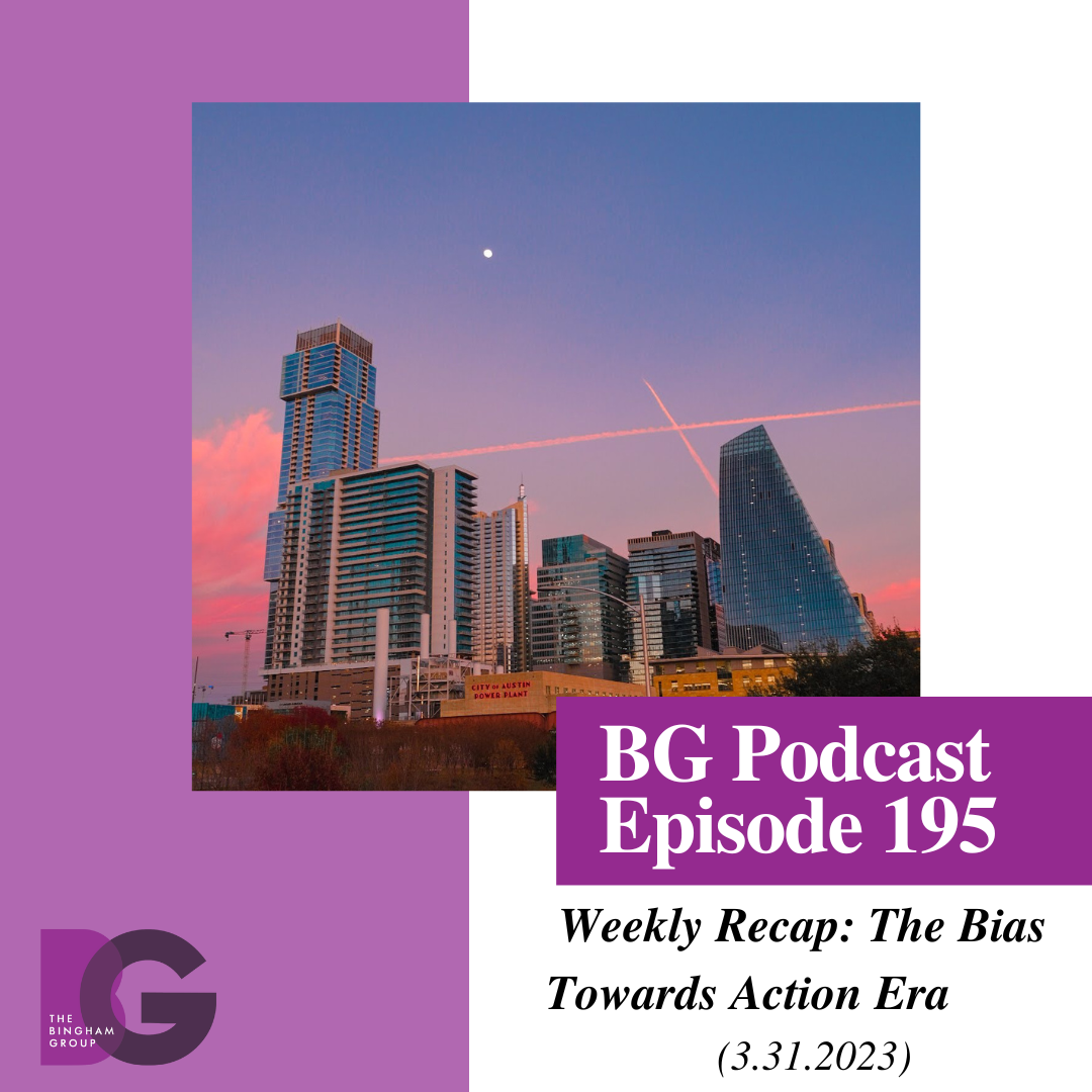 BG Podcast Weekly Recap (3.31.2023): The Bias Towards Action Era