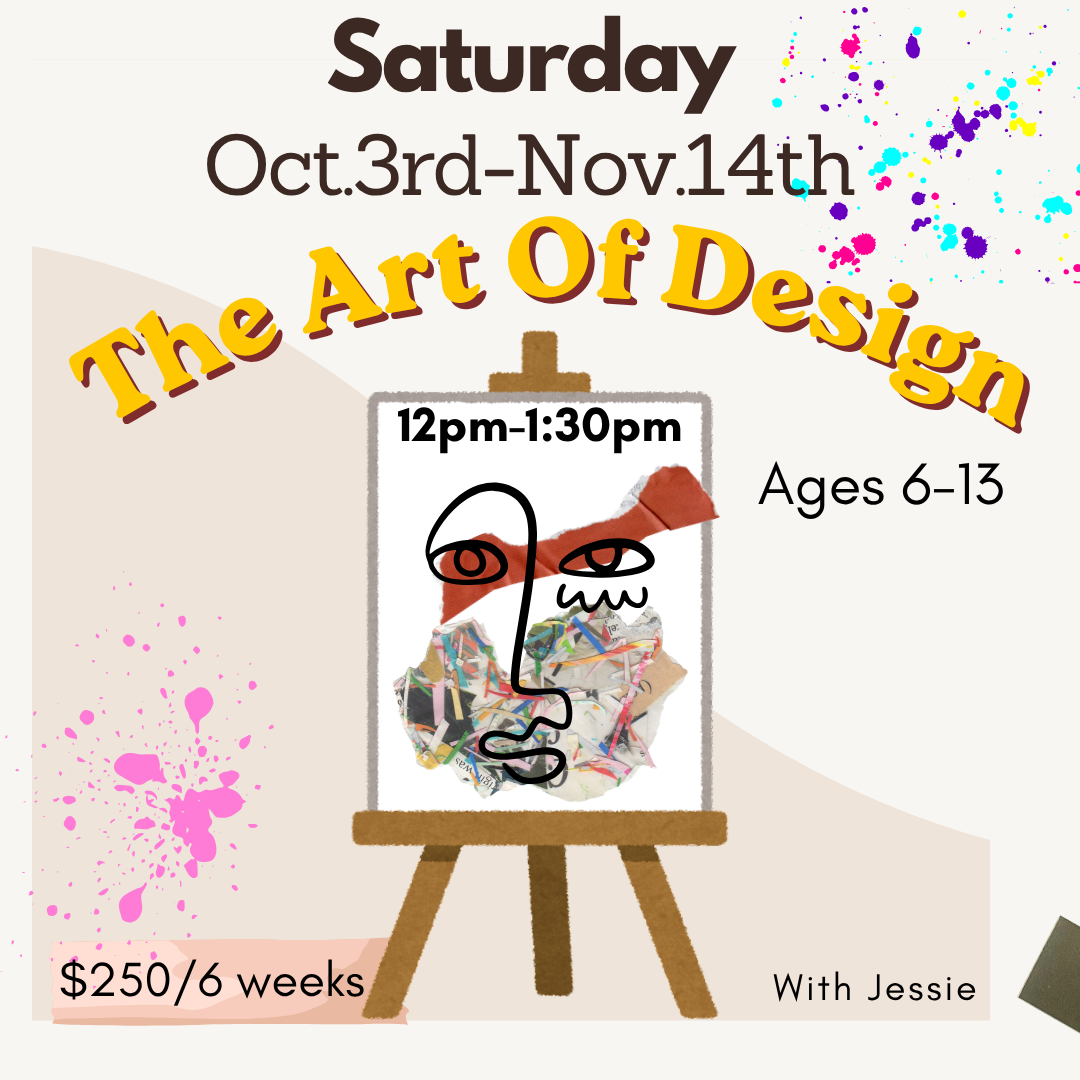 The Art Of Design - Saturday Oct.3rd-Nov.14th 12pm-1:30pm(6 weeks)