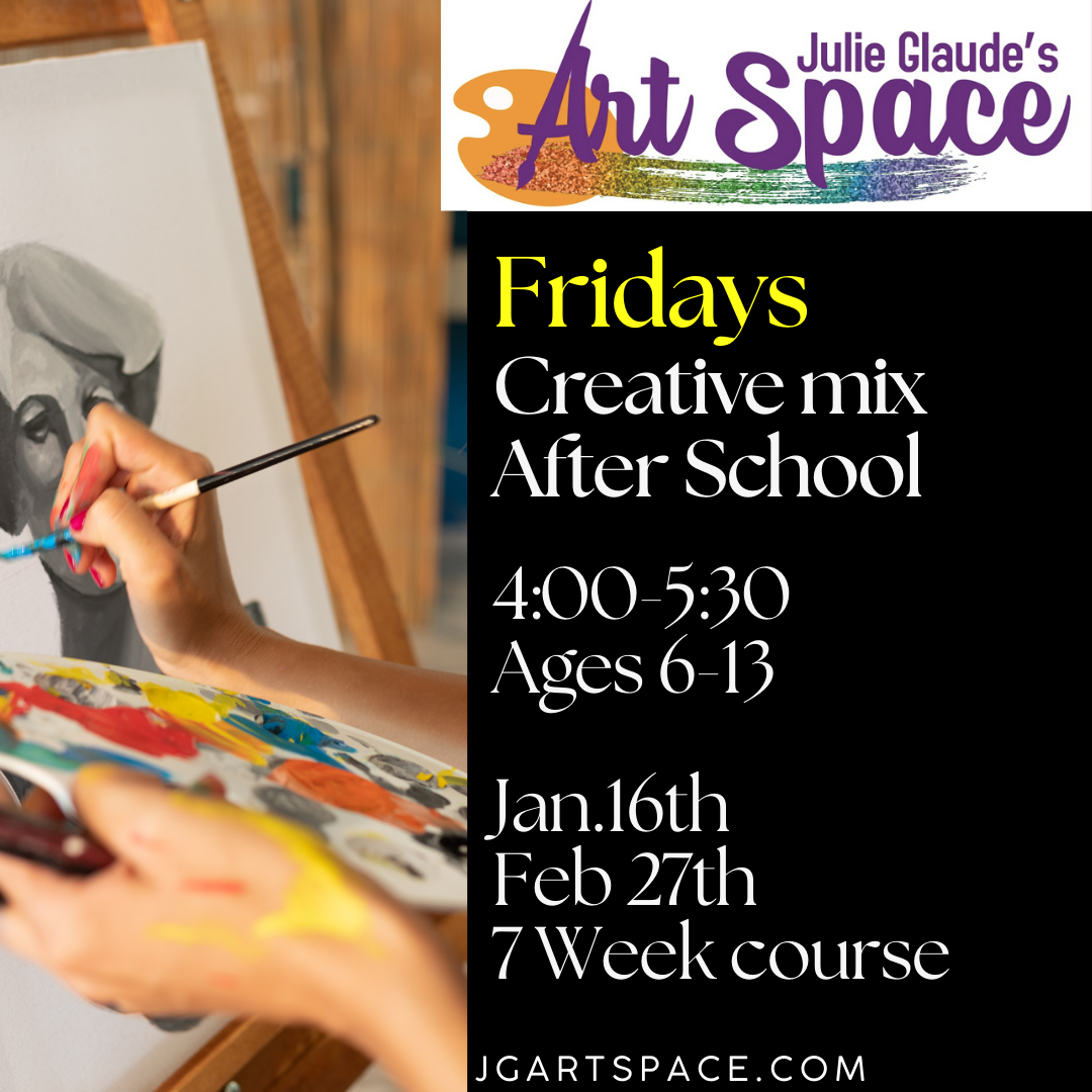 Friday- After School Creative mix- Jan.16th-Feb.27th 4-5:30 (7 weeks)