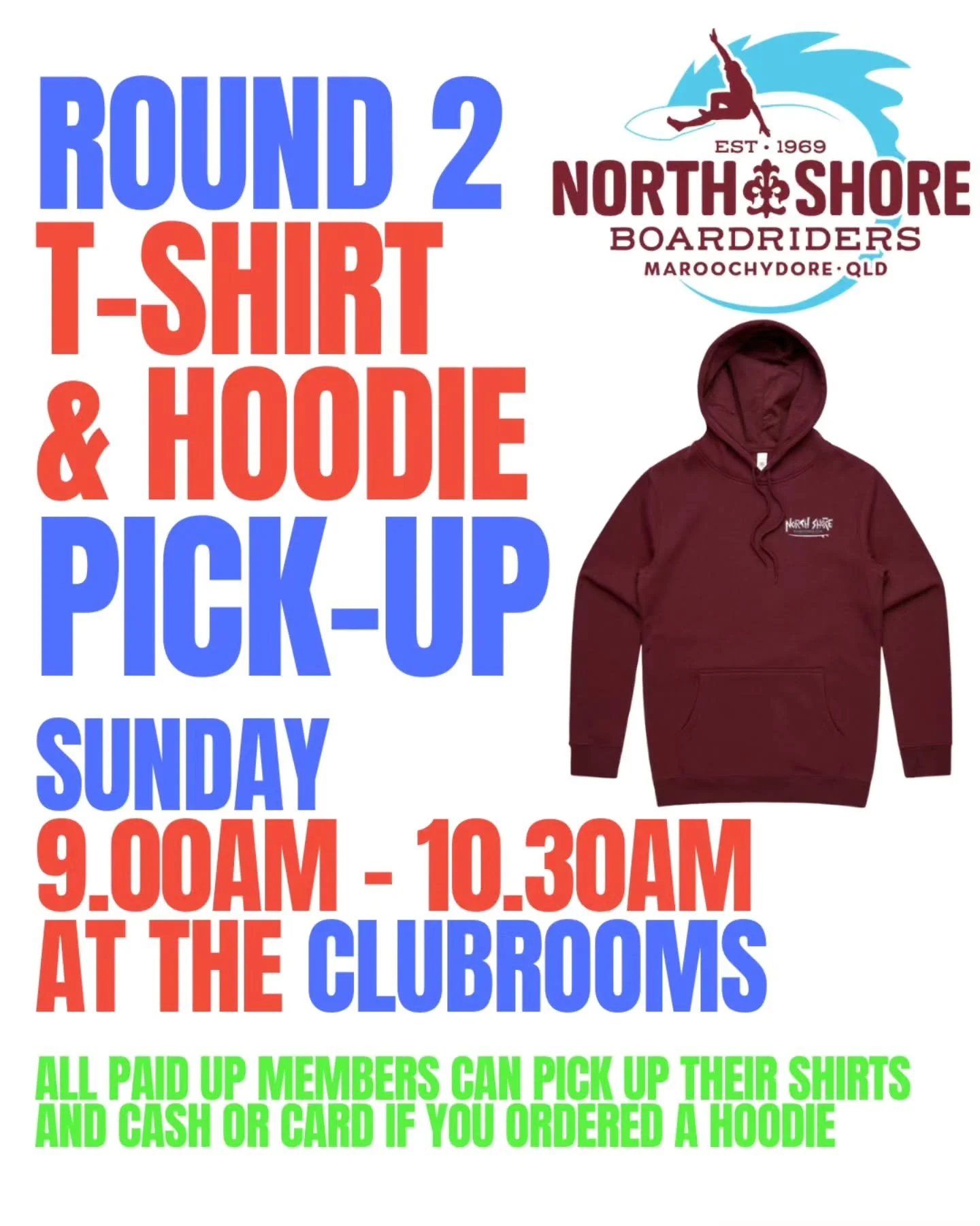 Round 2 of the T-Shirt and Hoodie pick up.  THIS SUNDAY AT THE CLUBROOMS 
9.00AM TO 10.30AM 

We will not have them at the beach if there are waves and the Club Round runs, they are too bulky and difficult to manage. 

Thanks