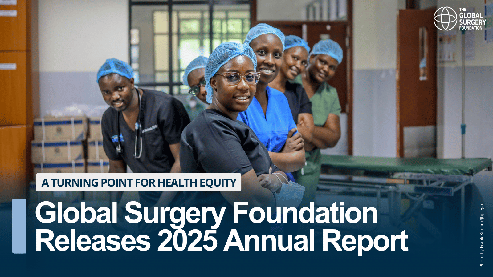 Global Surgery Foundation Releases 2025 Annual Report: A Turning Point for Health Equity