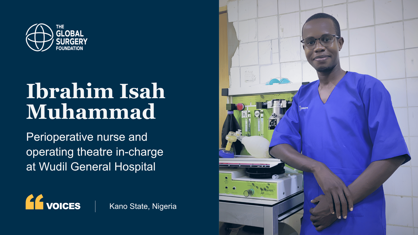 Voices of Global Surgery graphic: Ibrahim Isah Muhammad, perioperative nurse and operating theatre in-charge at Wudil General Hospital, Kano State, Nigeria.