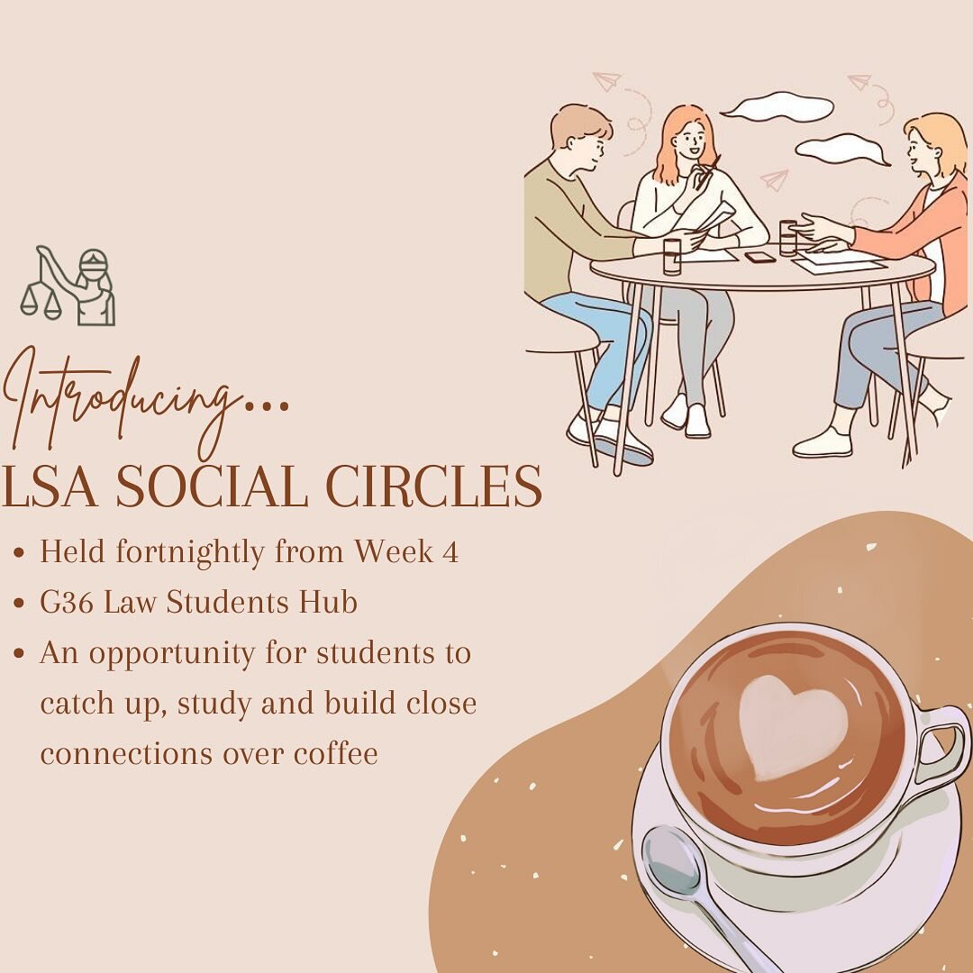 Introducing LSA Social Circles ! 

Kickstart your year with our social circle and make new connections! Calling all new and returning law students to join us for a casual coffee meetup. It&rsquo;s a perfect chance to unwind, share experiences, and ma