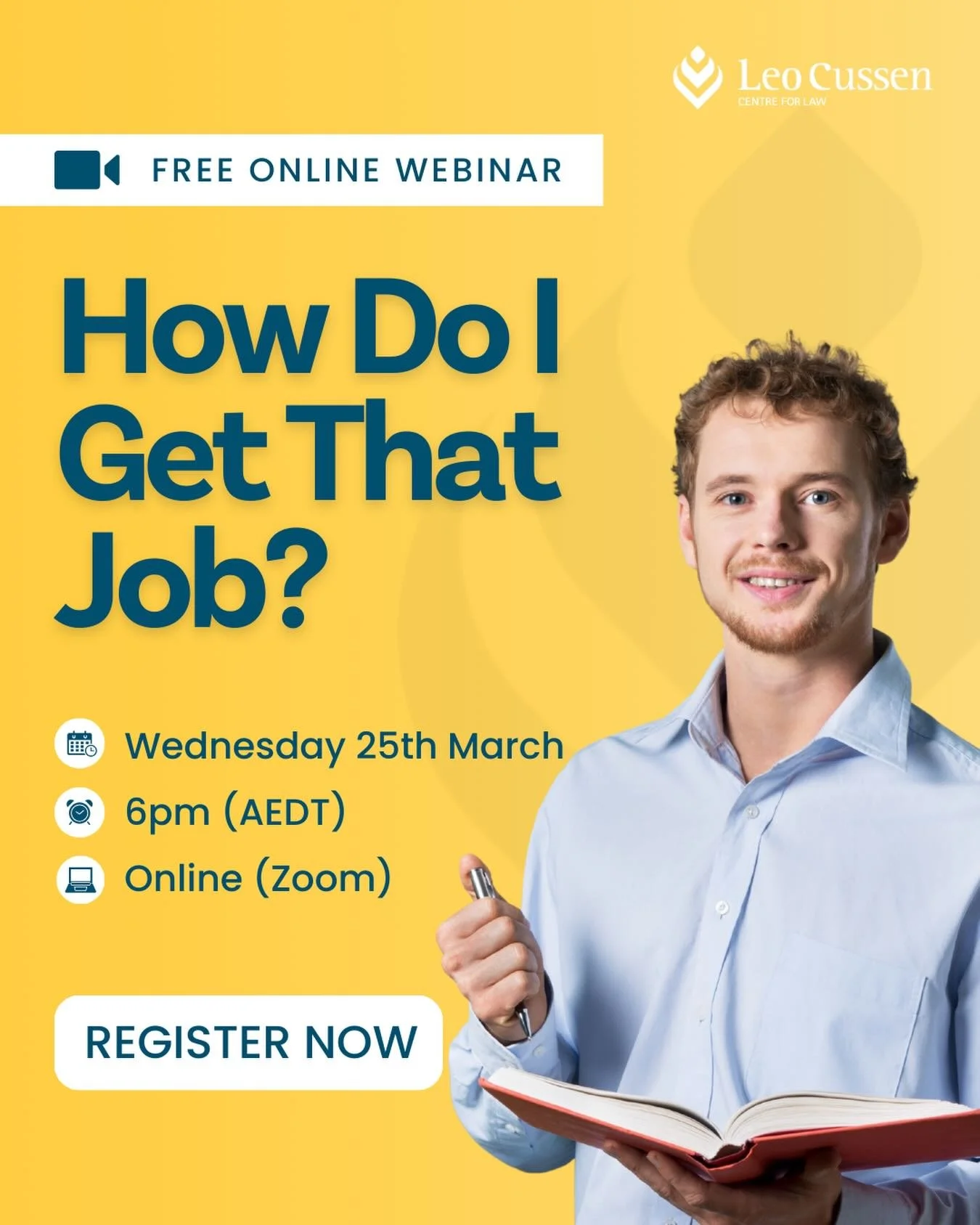 How do you actually get your first law job? 

Join Leo Cussen online for How to Get That Job, a practical session for law students who want to better understand what employers look for and how to stand out. 

This session covers:

&bull; What employe