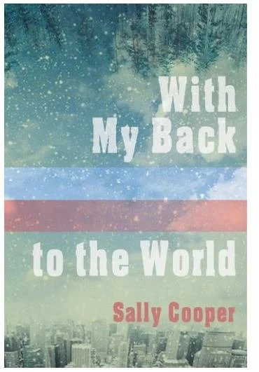  Cover image With My Back to the World by Sally Cooper (Wolsak &amp; Wynn, 2019) 