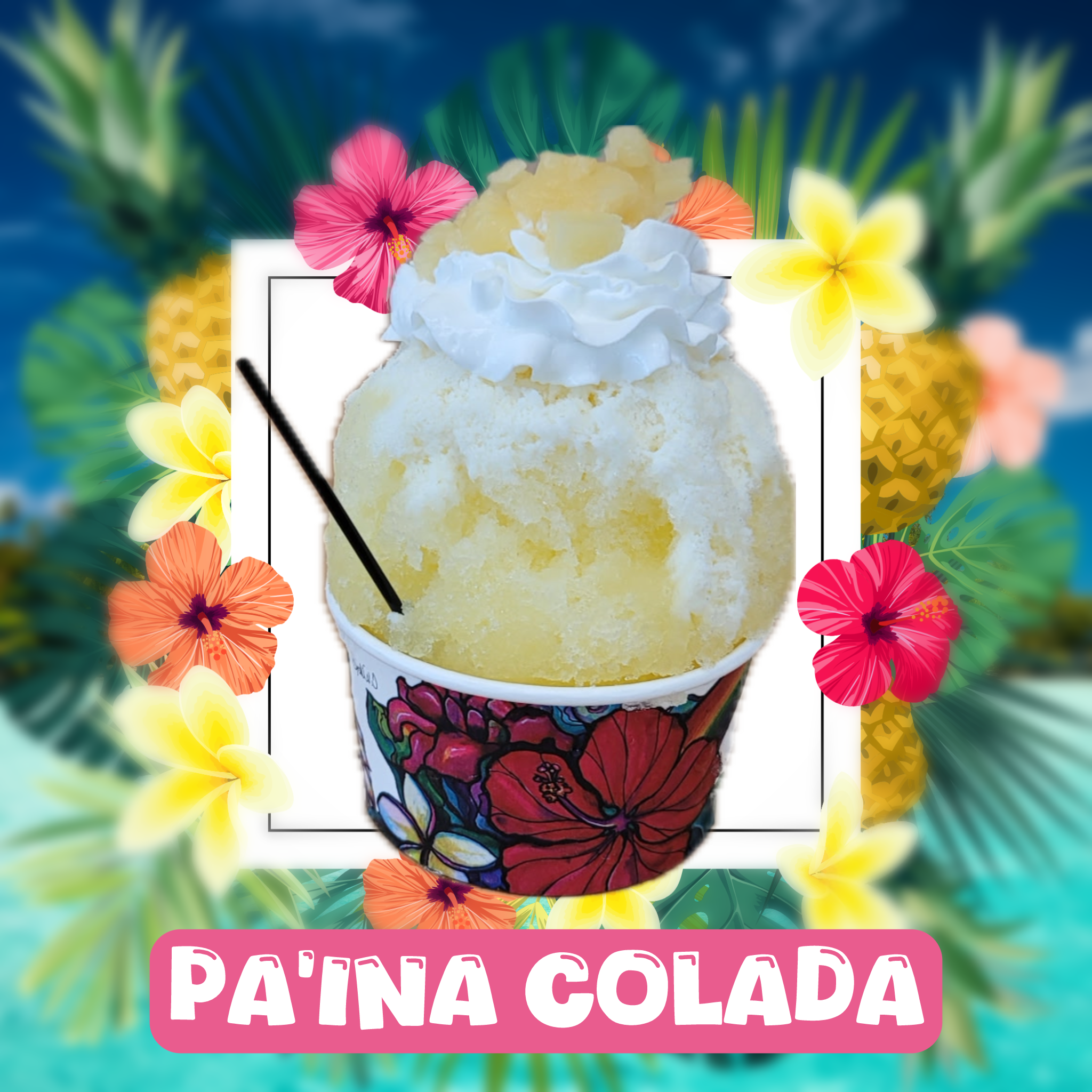  Piña Colada Syrup. Snow Cap &amp; Whipped Cream. Pineapple Bits. 