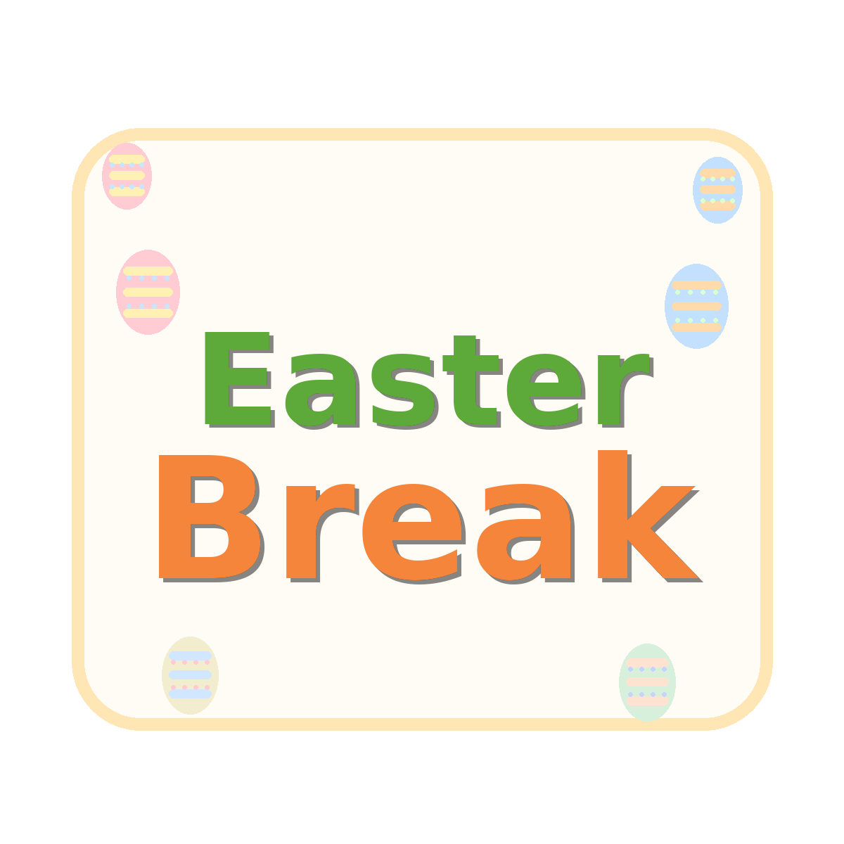 Easter Break