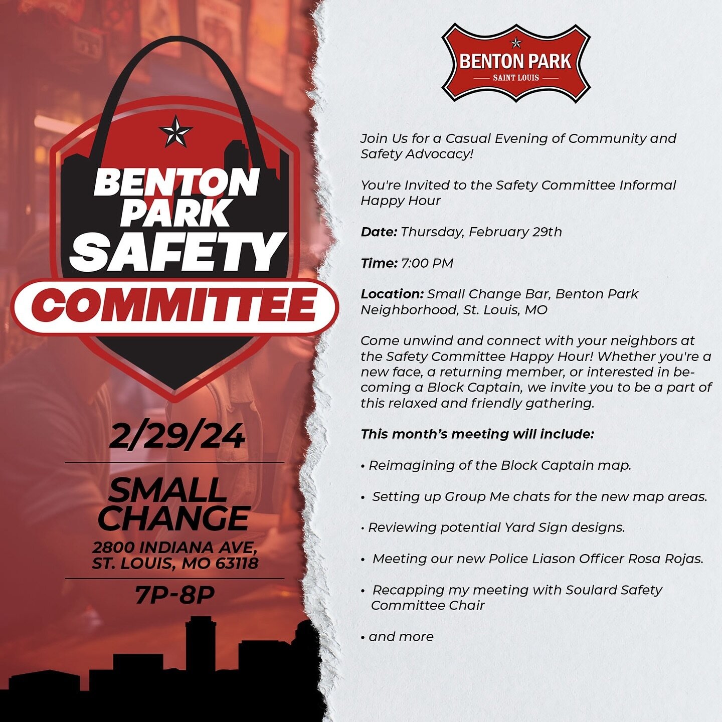 🌟 Join Us for a Night of Community &amp; Safety Advocacy! 🌟

📅 Date: Thursday, February 29th 🕖 Time: 7:00 PM 📍 Location: Small Change Bar, Benton Park Neighborhood, St. Louis, MO

Hey neighbors! Come out this Thursday for our Safety Committee In