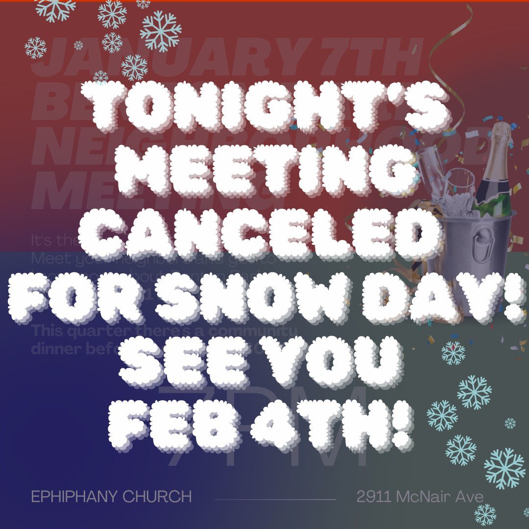 Neighborhood meeting today is cancelled due to the weather &mdash; stay safe, check on your neighbors, and we will see you at our next meeting on February 4th!