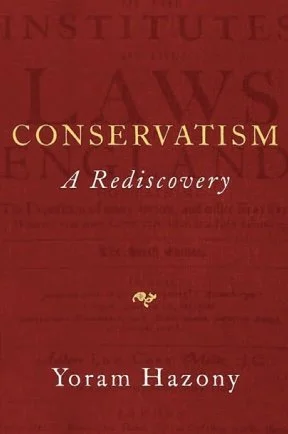 BOOKS &amp; CULTURE // YOROM HAZONY'S CONSERVATISM: A REDISCOVERY