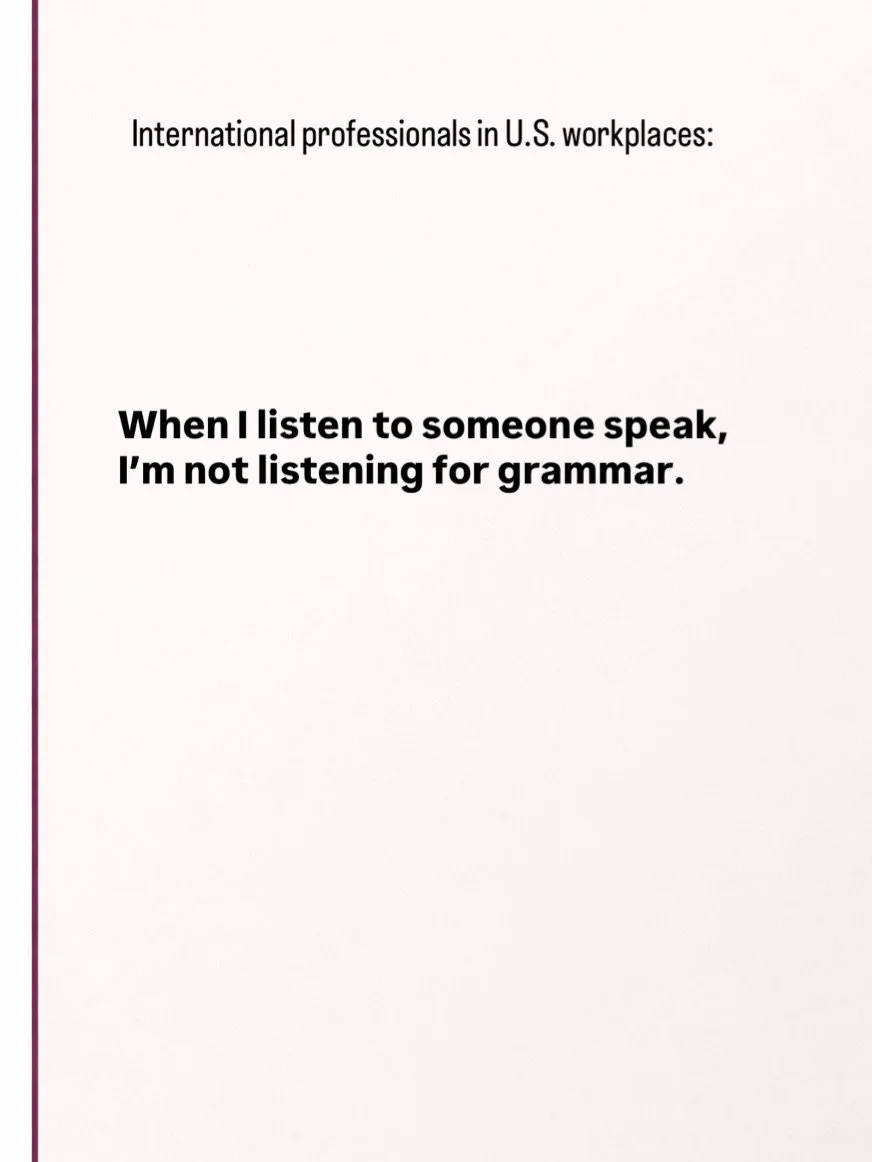 Most of the people I work with are already fluent.

They&rsquo;re not struggling to find words.
They&rsquo;re not making major grammar mistakes.

But something still feels off in meetings.
They get interrupted; they&rsquo;re overlooked.
Their ideas d