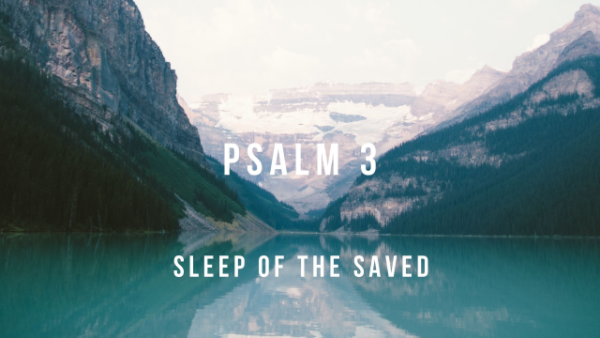 Sleep of the Saved (Psalm 3)