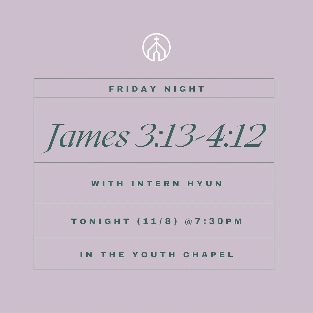 Join us TONIGHT (11/8) in the Youth Chapel as Intern Hyun discusses James 3:13-4:12 with us! Rides form can be found using the link in our bio!!