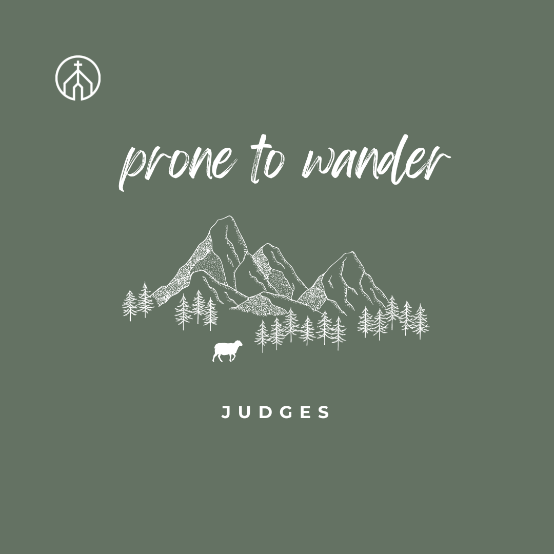 Prone to Wander XVI: Birth of a Savior (Judges 13:1-25)