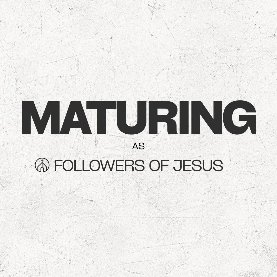 Maturing as Followers of Jesus I: Abiding in Christ (John 15:1-11)
