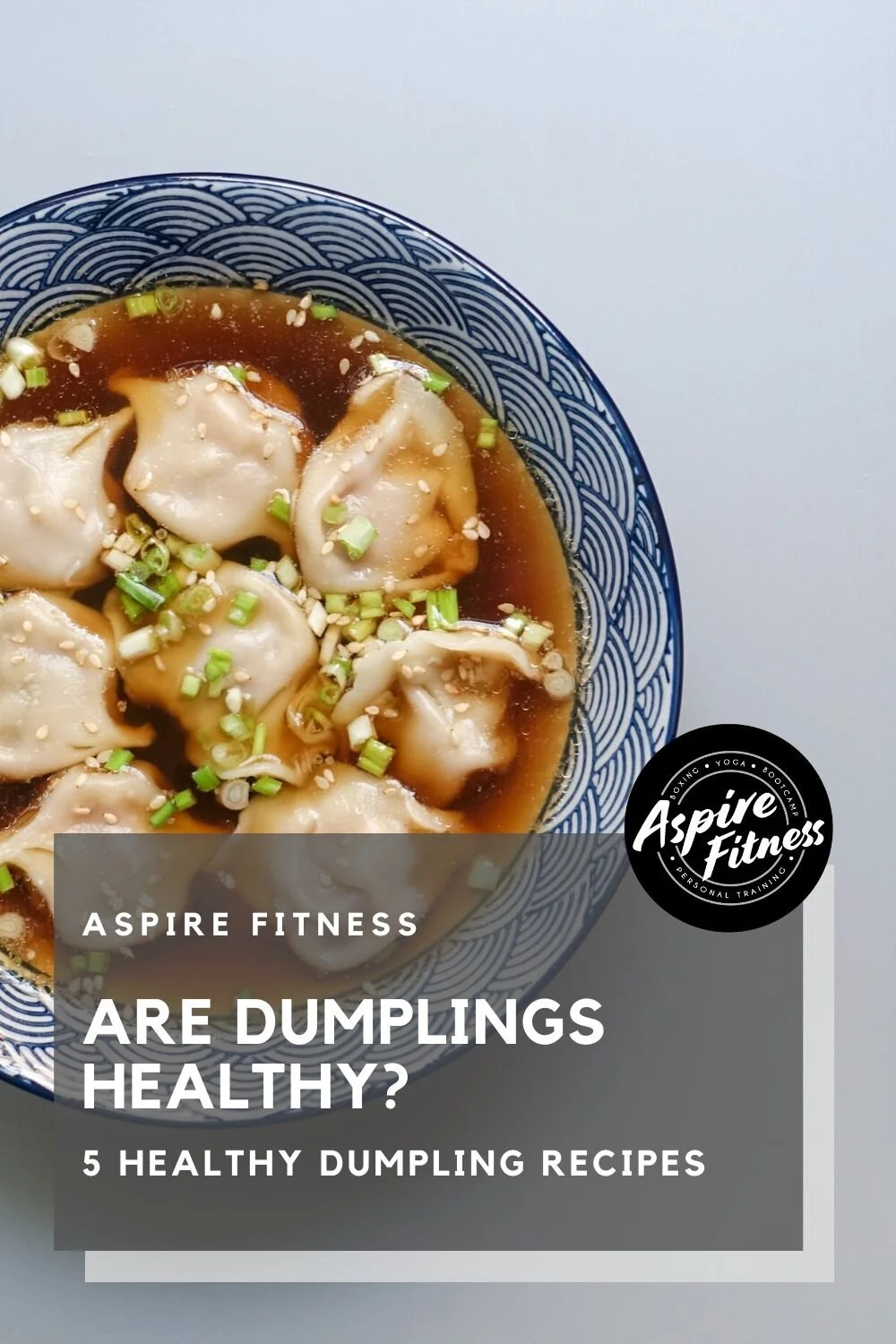 Are Dumplings Healthy? (6 Tips For Weight Loss) — Aspire Fitness