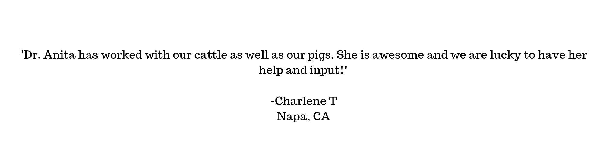 _Dr. Anita has worked with our cattle as well as our pigs. She is awesome and we are lucky to have her help and input!_ -Charlene T _Napa, CA.jpg