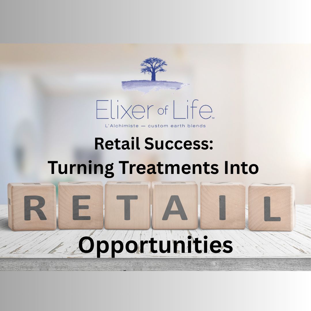 Retail Success: Turning Treatments Into Retail Opportunities