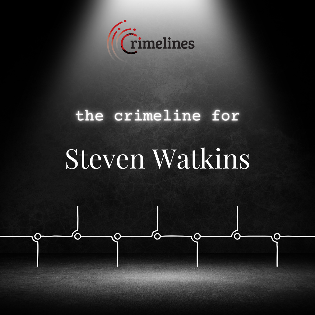 Steven Watkins Crimeline