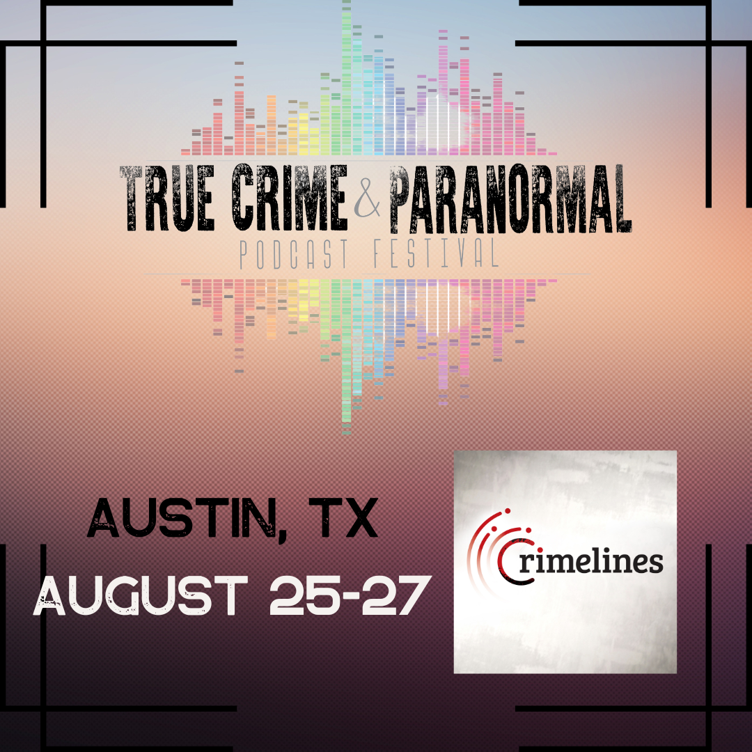 True Crime and Paranormal Podcast Festival — Crimelines