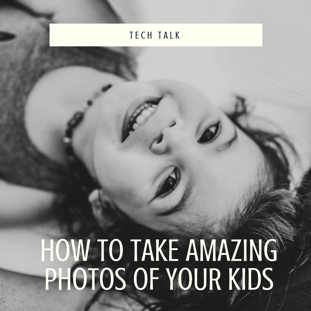Tech Talk: 4 Ways To Take Great Pictures Of Your Kids