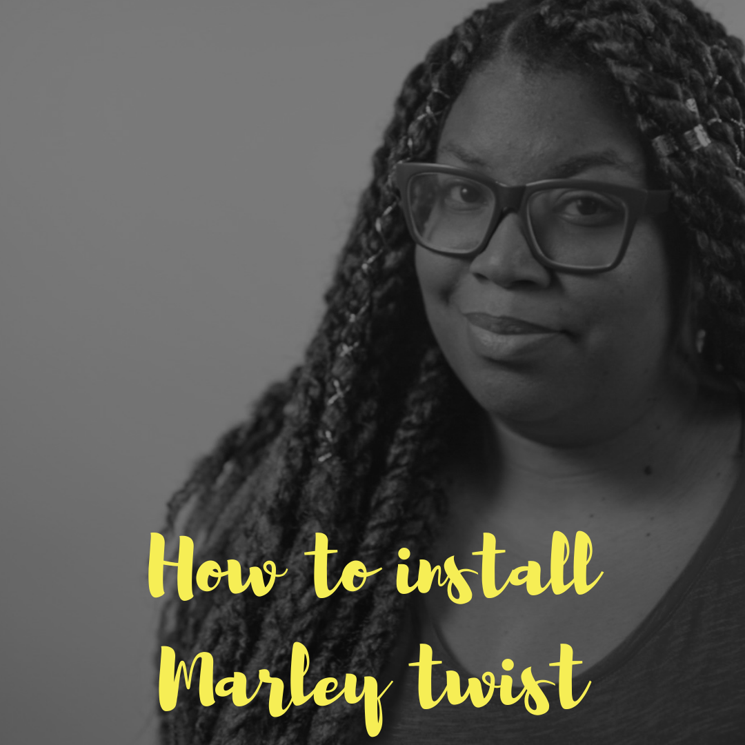 Protective Style 101: How to install Marley Twist