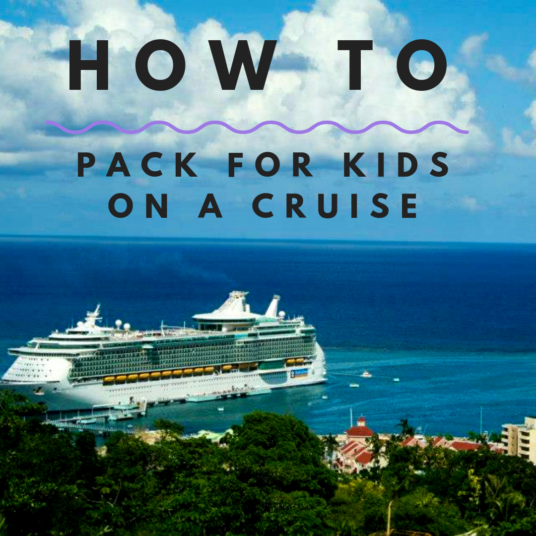 Packing for children - Cruise edition