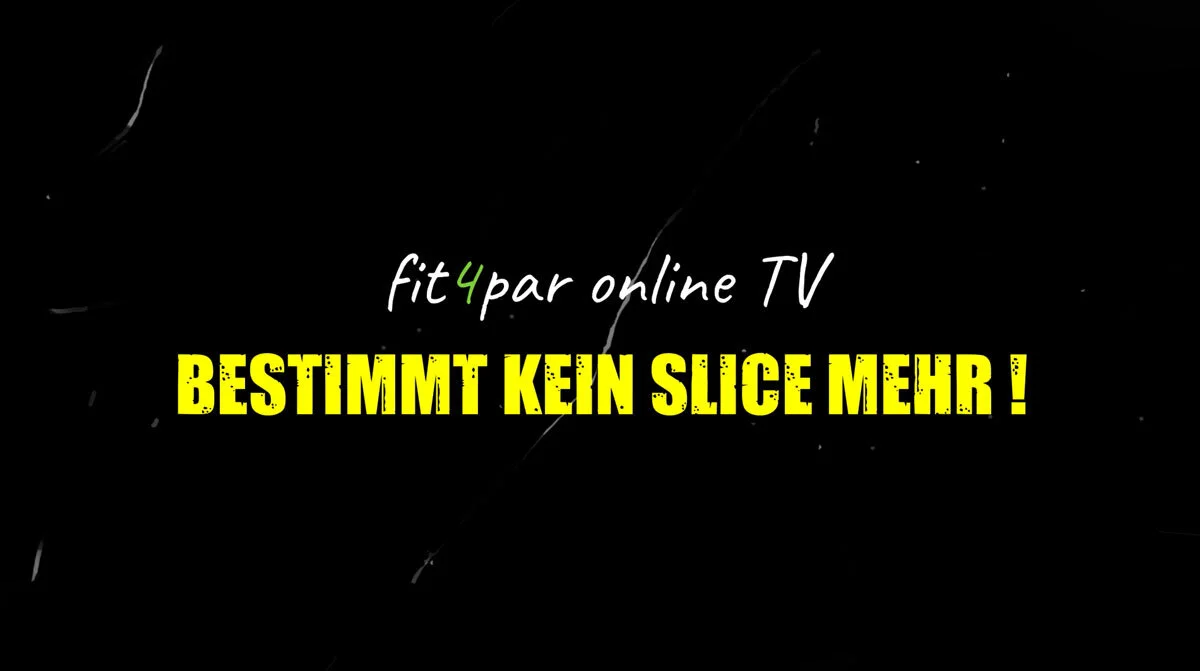 Bestimmt KEIN SLICE mehr !