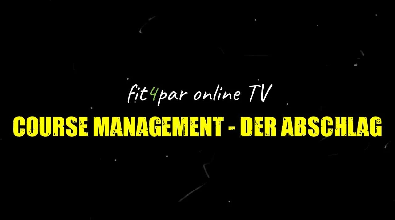 COURSE MANAGEMENT – Der Abschlag