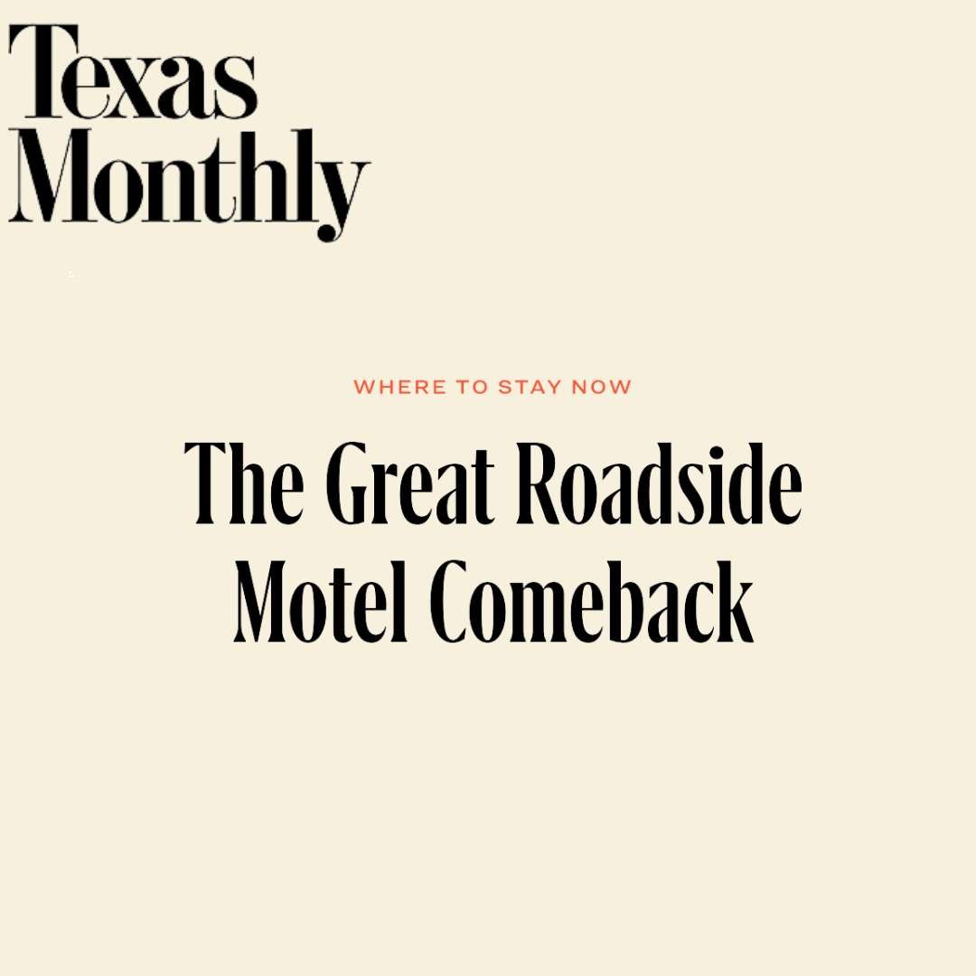 Texas Monthly - Great Roadside Motel Comeback