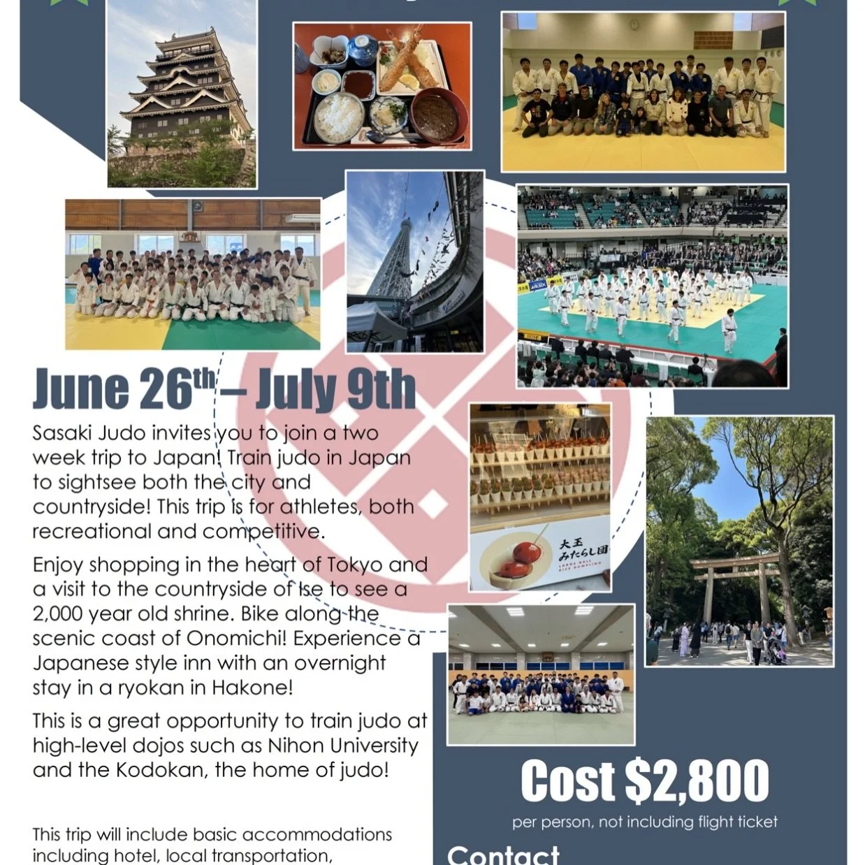 This summer we're heading to Japan for an unforgettable 2-week judo journey! From June 26 - July 9, 2026, join us to train with Japanese Judo players, explore iconic cities, and experience the culture of Judo where it all began! 

&bull; Highlights:
