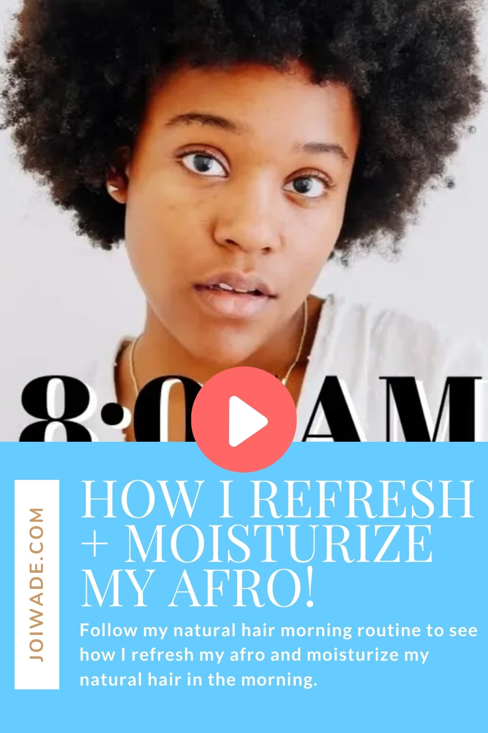 QUICK NATURAL HAIR MORNING ROUTINE: How I Refresh + Moisturize My Afro! —  Joi Wade