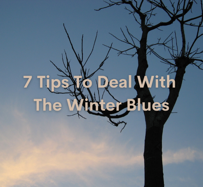 7 Tips to Deal With The Winter Blues