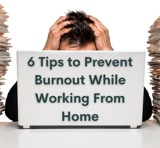 How to Prevent Burnout While Working From Home