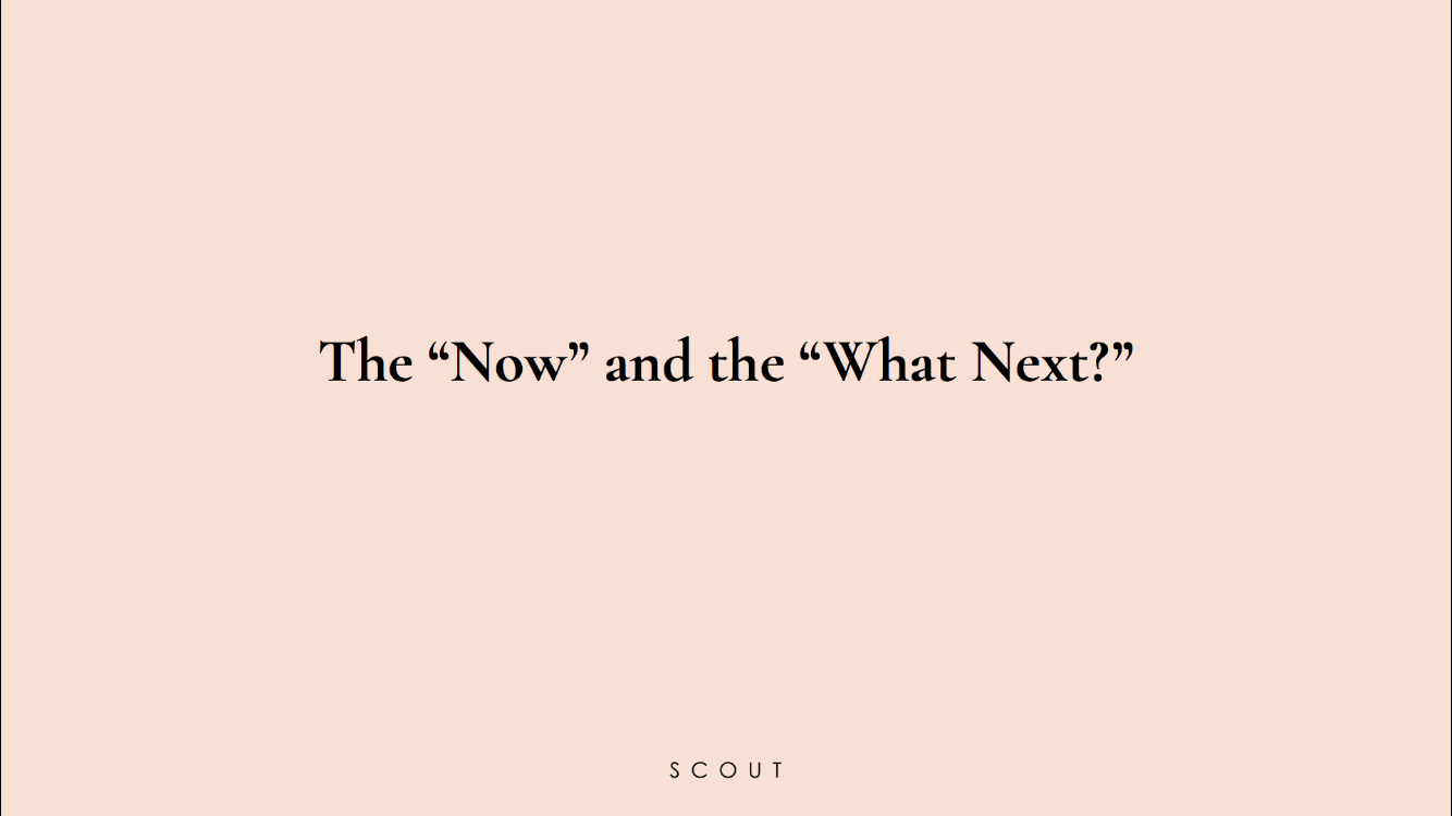 The "Now" and the "What Next"?