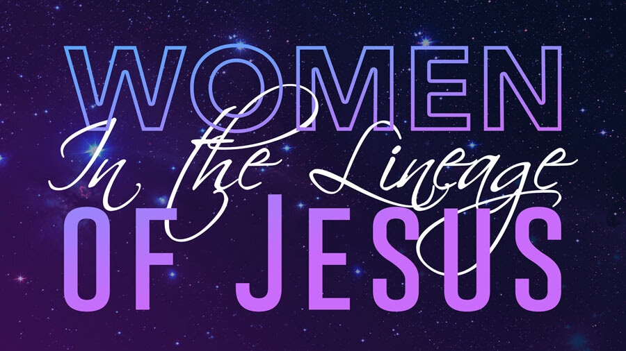 Women of the Lineage of Jesus