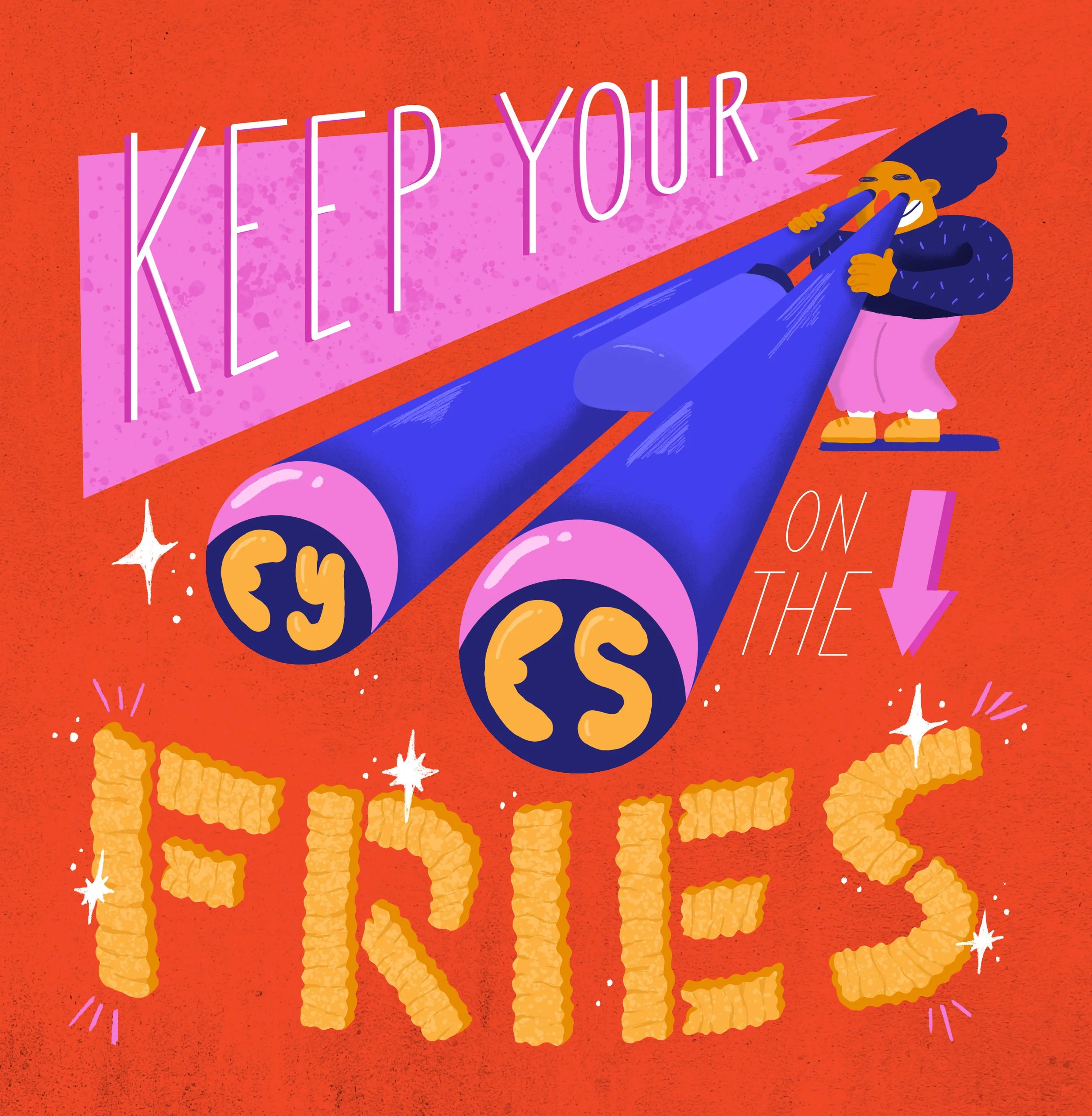 Bright red background with the phrase 'Keep your eyes on the fries' in playful typography. Illustration of a girl looking through blue binoculars, with 'EYES' on the lenses, and the word 'FRIES' made of crinkle-cut fries at the bottom, surrounded by 