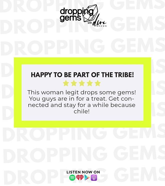 Join our tribe! Take a listen to our founder, @DeviBrown's internationally-loved #DroppingGemsPodcast on Spotify, Google Play, Apple and iHeart.

Drop a 🙋🏽&zwj;♀️ if you're a day-one listener!!