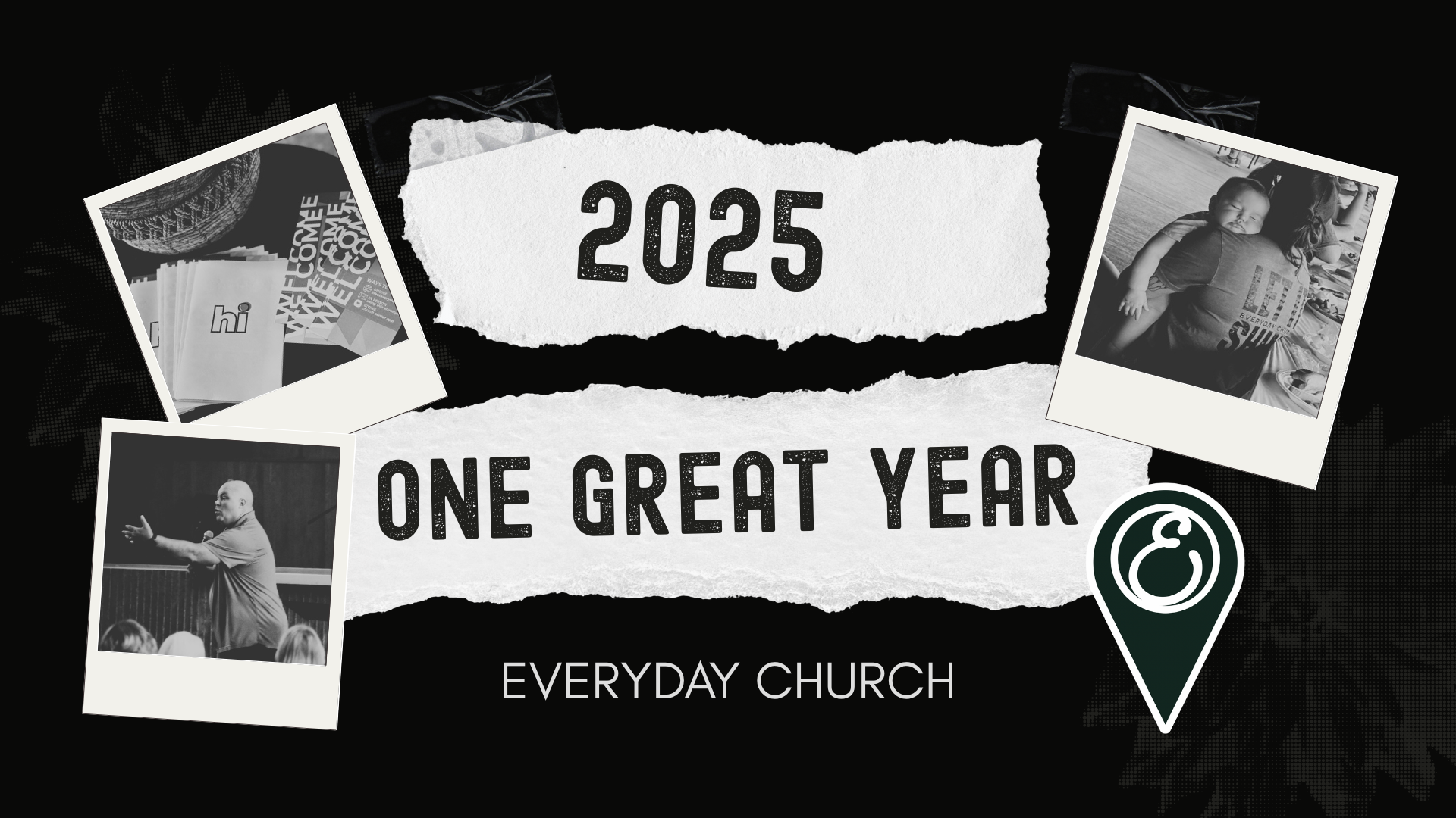 A graphic design celebrating the year 2025 with the message 'One Great Year' from Everyday Church. The design features a torn paper look with the year 2025 at the top, and includes three Polaroid-style photos: one of a pile of envelopes or cards, one of a man speaking to an audience, and one of a person with a child. There is also a location pin icon on the lower right.