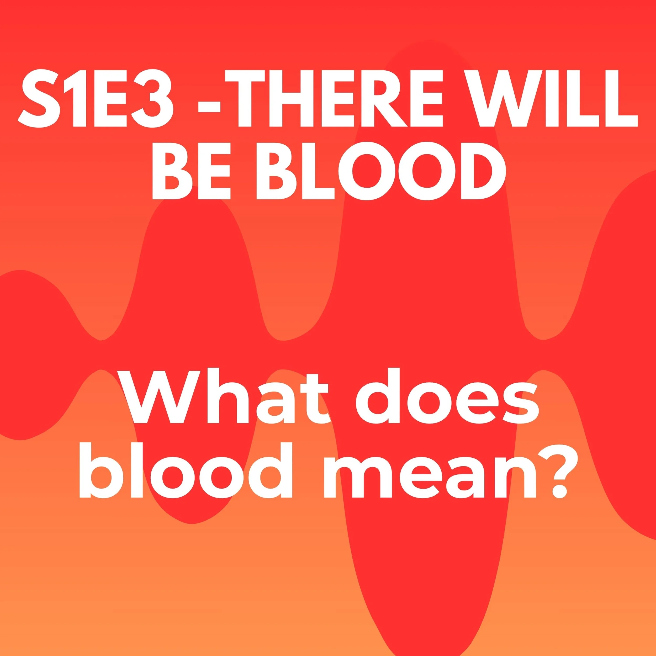 Shownotes S1E3: There Will Be Blood (Part 1)