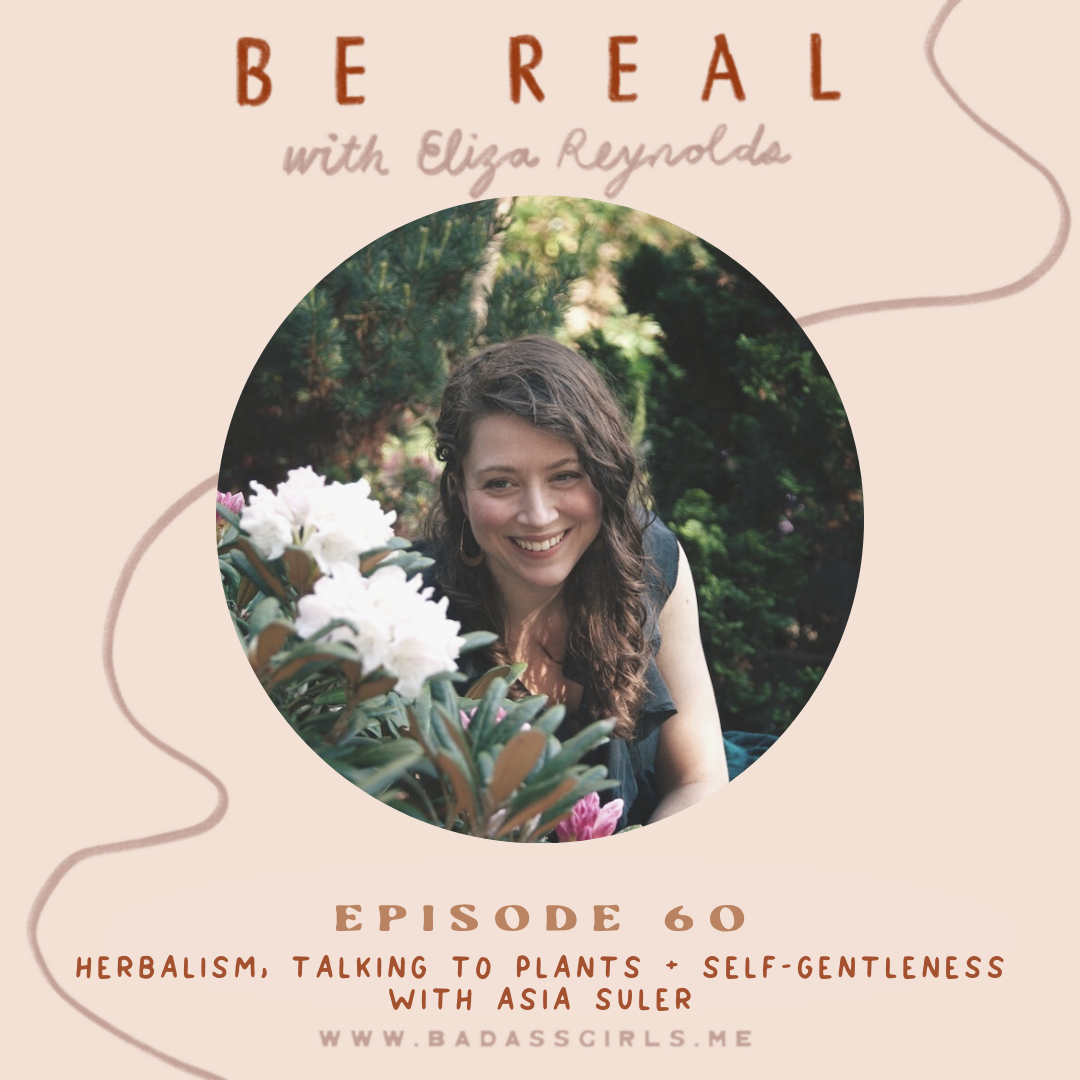 episode 60: herbalism, talking to plants + self-gentleness with asia suler