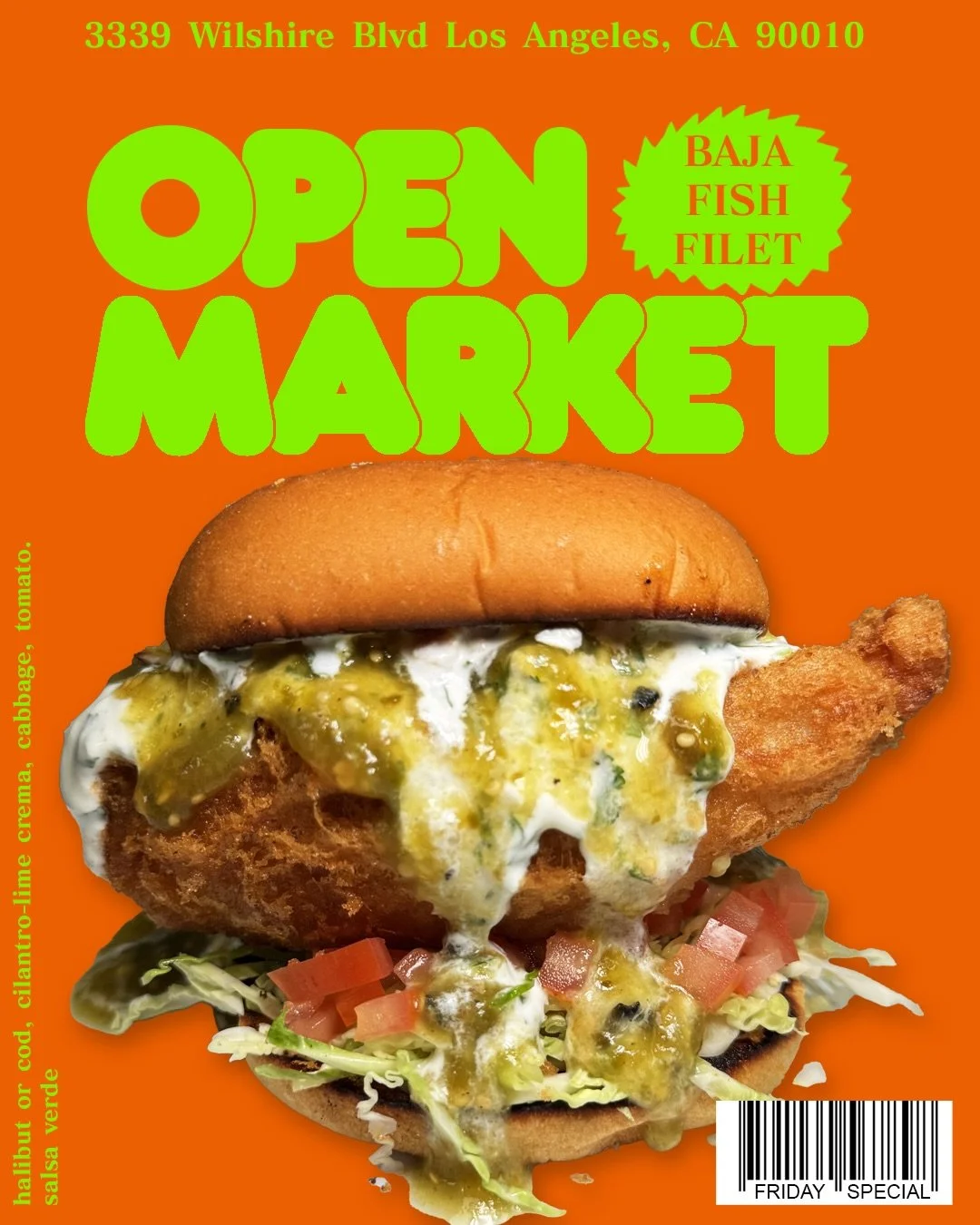 FRIDAY SPECIAL
BAJA FISH FILET

Almost had me? You never had me!
You never had your sandwich!

2FISH2FILET
- black cod
- cilantro-lime crema
- cabbage
- tomato
- salsa verde