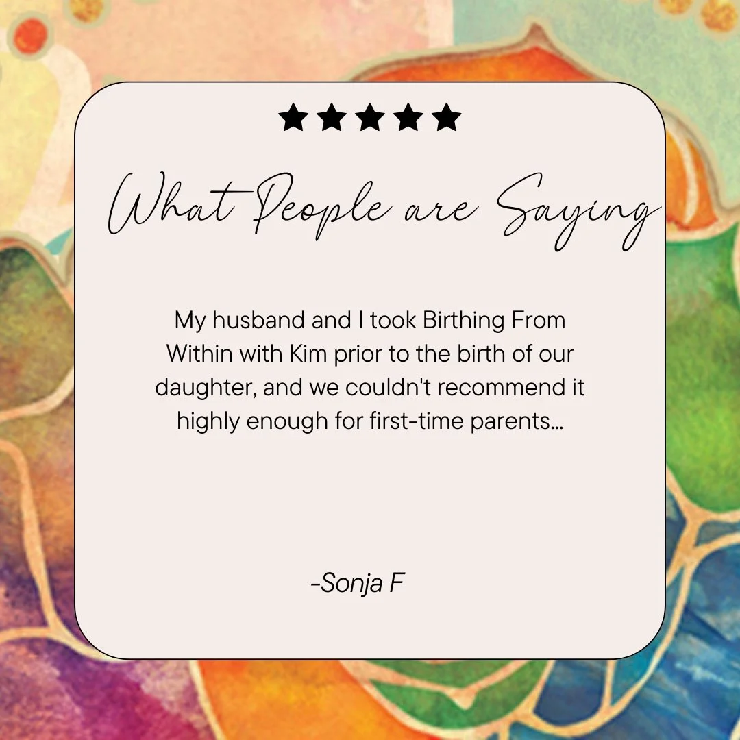 "Kim was incredibly informative and supportive, giving us all the tools we needed to understand not just the logistics of birth (and all its possible outcomes, not just our "plan"), but also giving us the space to really process the ne