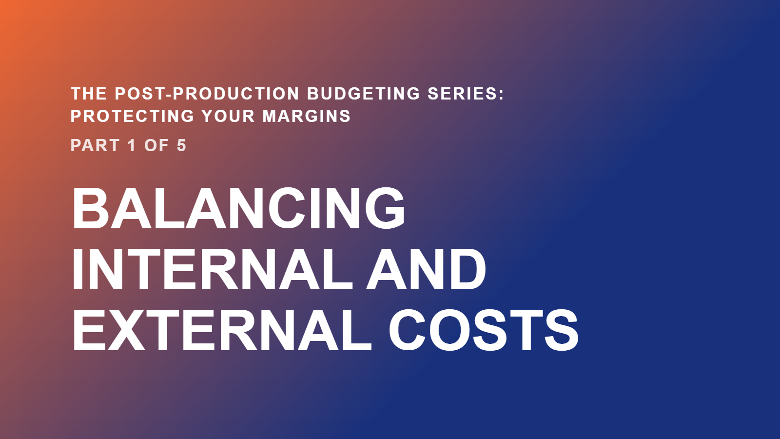 Balancing internal and external costs: protecting margins in post-production 