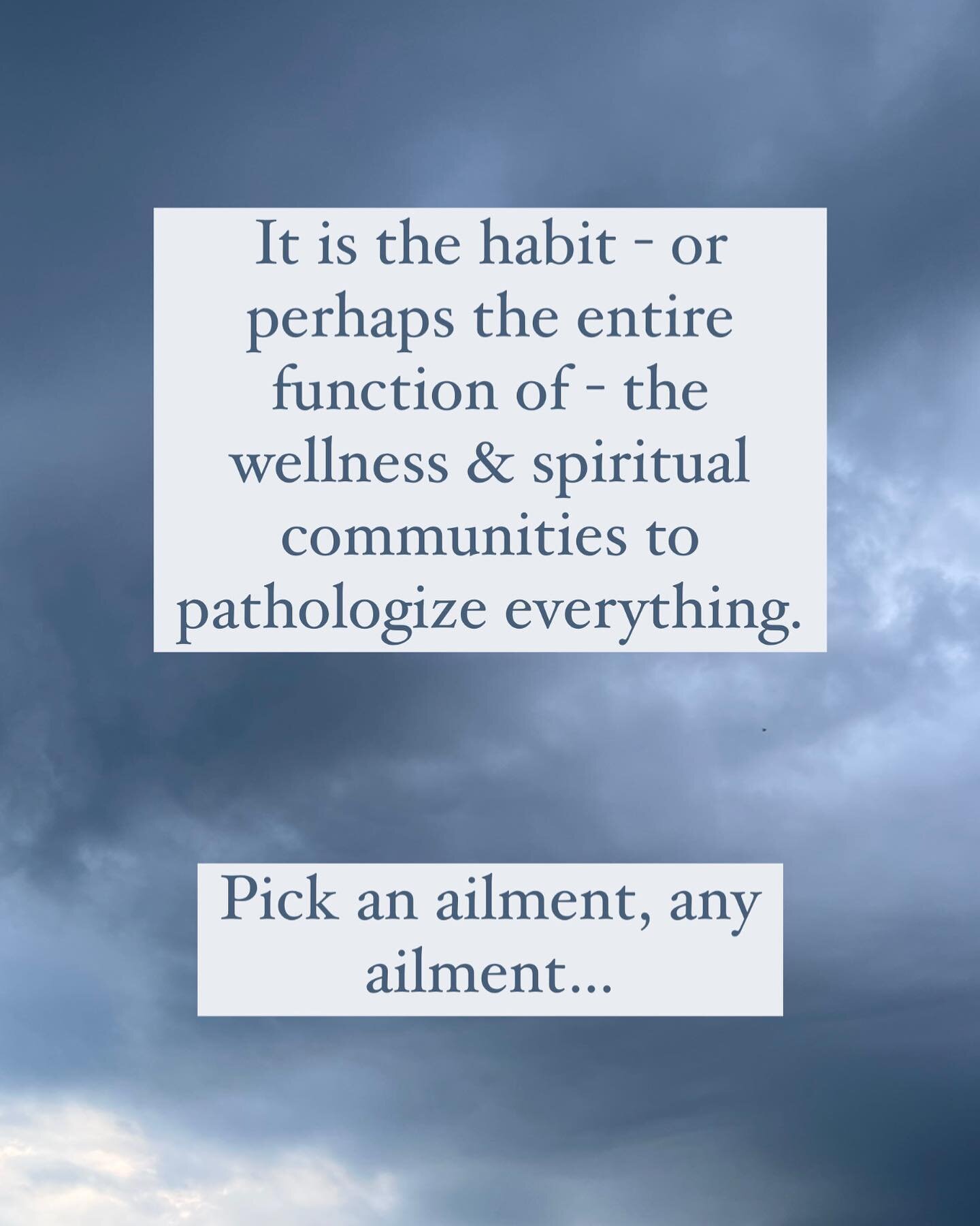 Some thoughts on the pattern of pathologizing everything that happens often in the holistic and spiritual communities ☁️

#holistichealing #holistichealth #conspirituality #healingmentality