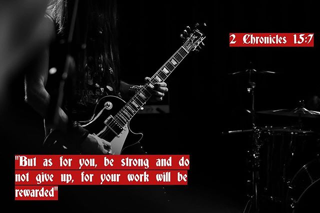 &ldquo;But as for you, be strong and do not give up, for your work will be rewarded.&rdquo; 2 Chronicles 15:7 🙌 .
.
#bibleverse #christianrock #heavymetal #christianmetal #guitar