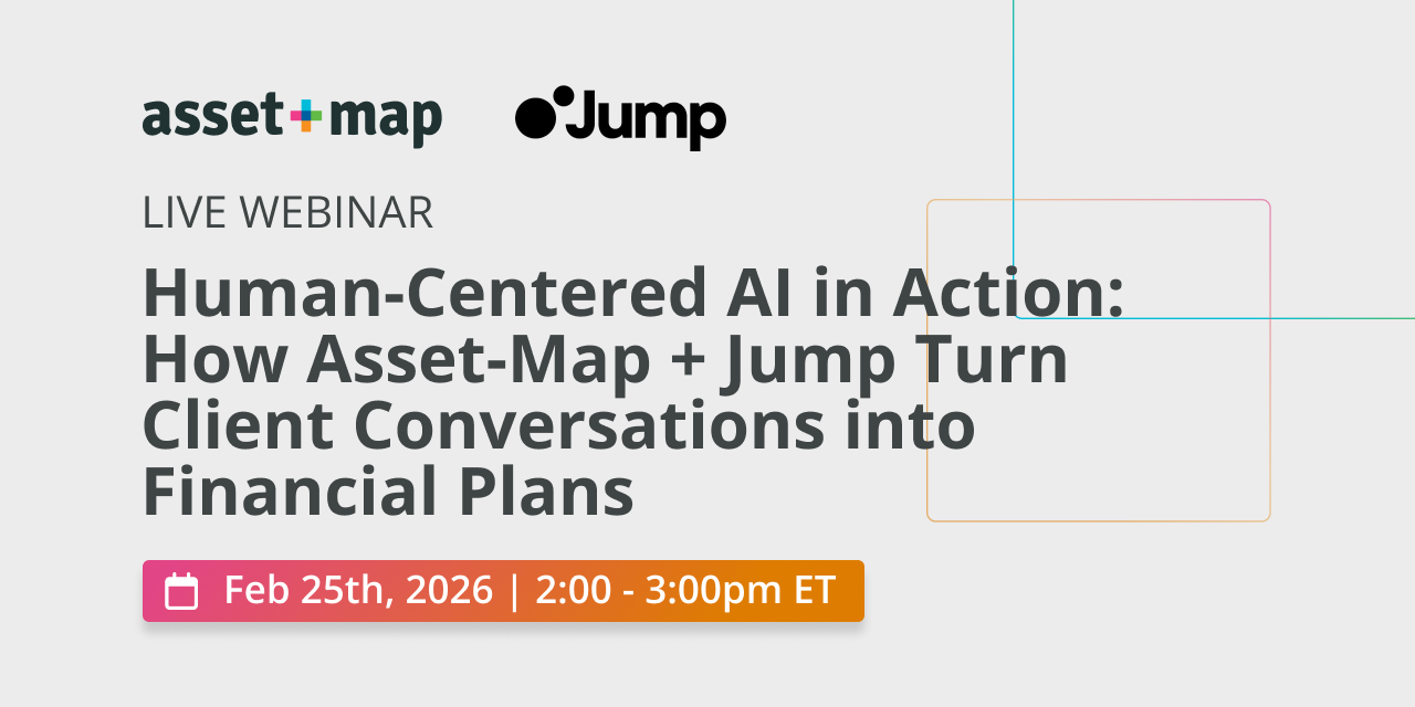 Live Webinar: Human-Centered AI in Action: How Asset-Map + Jump Turn Client Conversations into Financial Plans