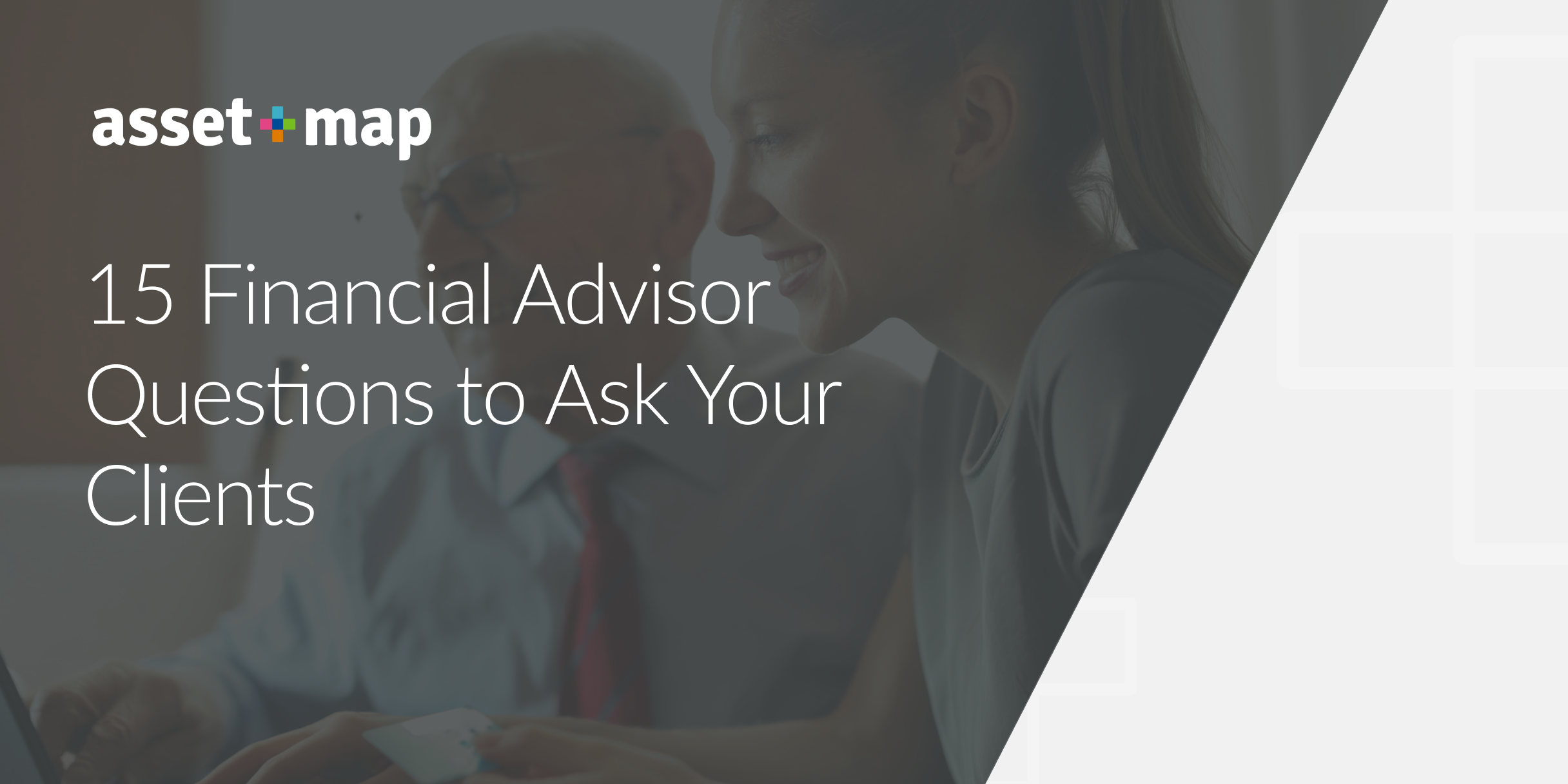 15 Financial Advisor Questions to Ask Clients — AssetMap