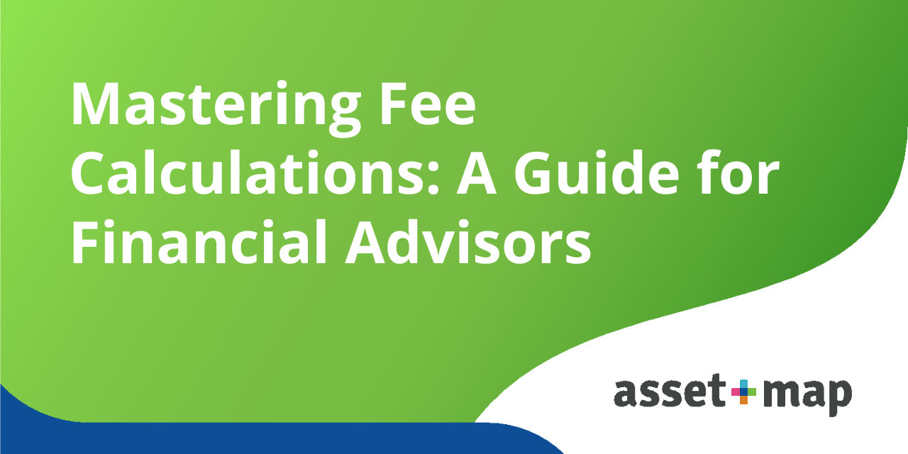 Mastering Fee Calculations: A Guide for Financial Advisors — Asset-Map